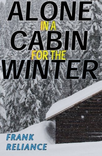Alone in a Cabin for the Winter