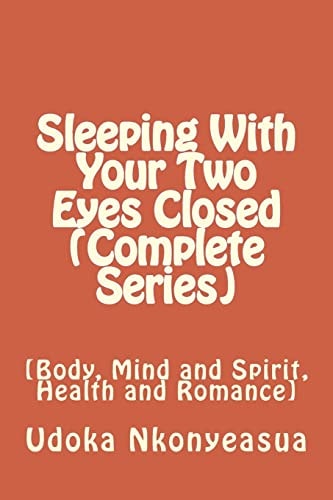 Sleeping With Your Two Eyes Closed (Complete Series) [Body, Mind and Spirit, Health and Romance]