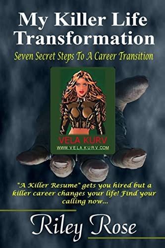 My Killer Life Transformation Seven Steps to a Career Transition