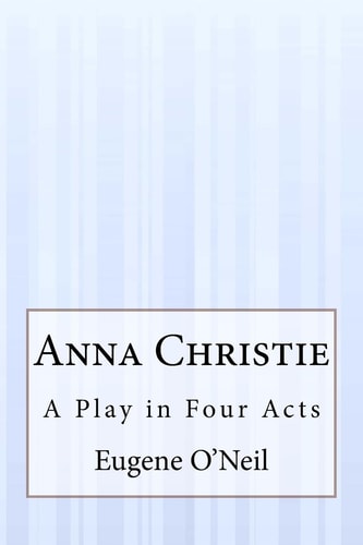 Anna Christie A Play in Four Acts
