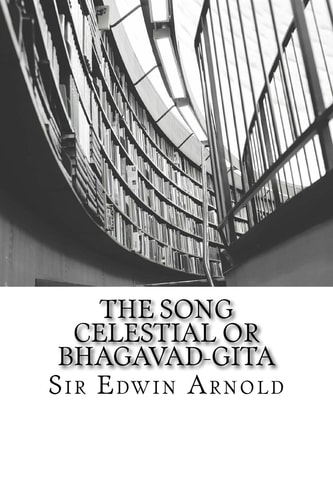 The Song Celestial Or Bhagavad-Gita