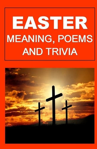 Easter Meaning, Poems, And Trivia