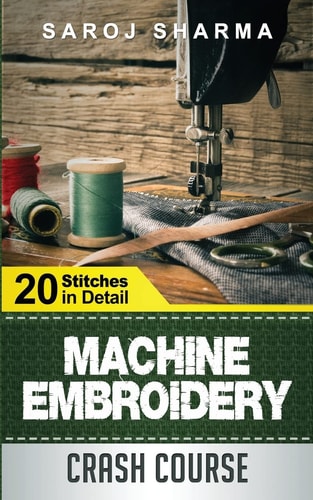 Machine Embroidery Crash Course How to Master Machine Embroidery at Home