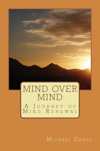 Mind Over Mind A Journey of Mind Renewal