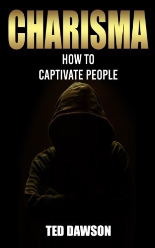 Charisma How to Captivate People