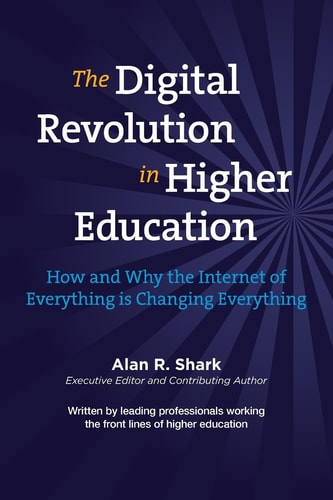 The Digital Revolution in HIgher Education The How and Why the Internet of Everything Is Changing Everything