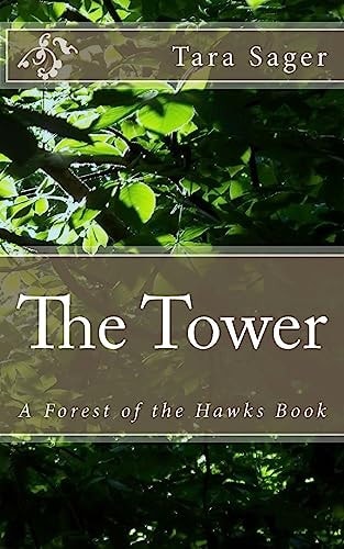 The Tower A Forest of the Hawks Book