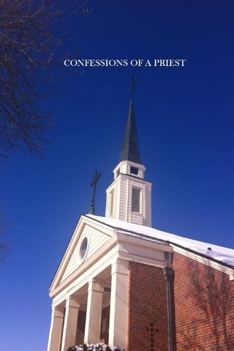 Confessions of a Priest Adventures of a Man of God