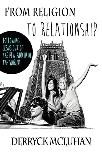 From Religion To Relationship Following Jesus Out of the Pew and Into the World