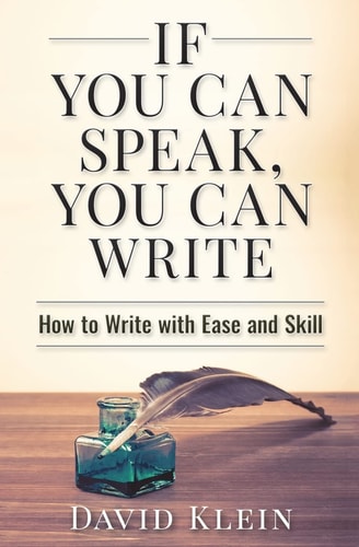If You Can Speak, You Can Write How to Write with Ease and Skill