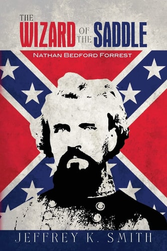 The Wizard of the Saddle Nathan Bedford Forrest