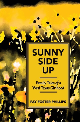 Sunny Side Up Family Tales of a West Texas Girlhood