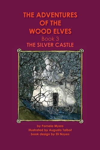 The Adventures of the Wood Elves 3: Book 3: The Silver Castle
