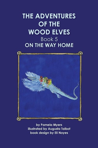 The Adventures of the Wood Elves 5: Book 5: On The Way Home