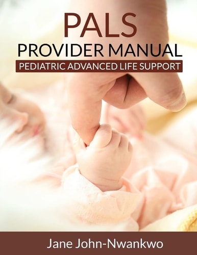 PALS Provider Manual Pediatric Advanced Life Support