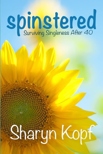 Spinstered Surviving Singleness After Forty