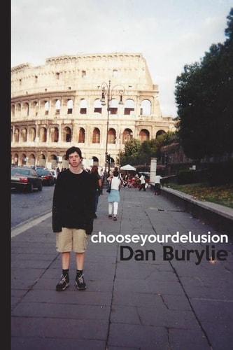 Choose Your Delusion Stream-Of-Consciousness Ramblings from the Mind of Dan Burylie