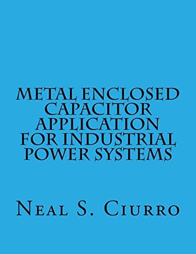 Metal Enclosed Capacitor Application for Industrial Power Systems