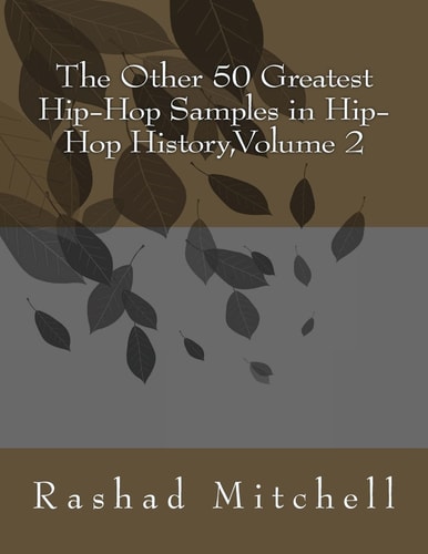 The Other 50 Greatest Hip-Hop Samples in Hip-Hop History, Volume 2