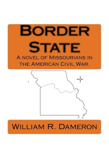 Border State A Novel of Missourians in the American Civil War.