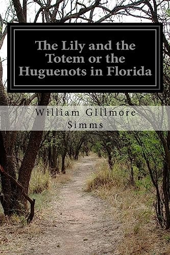 The Lily and the Totem Or the Huguenots in Florida