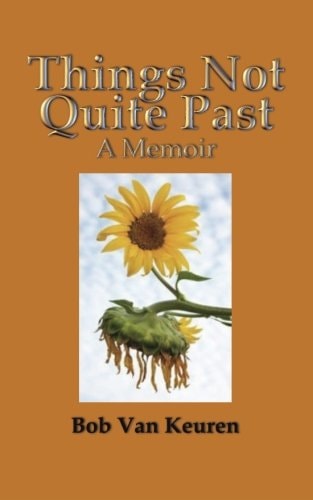 Things Not Quite Past A Memoir