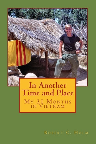 In Another Time and Place My 31 Months in Vietnam