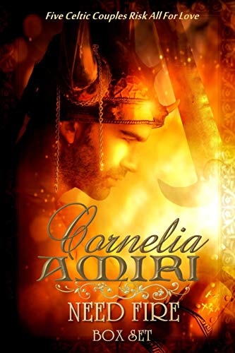 Box Set - Need Fire Five Celtic Couples Risk All For Love