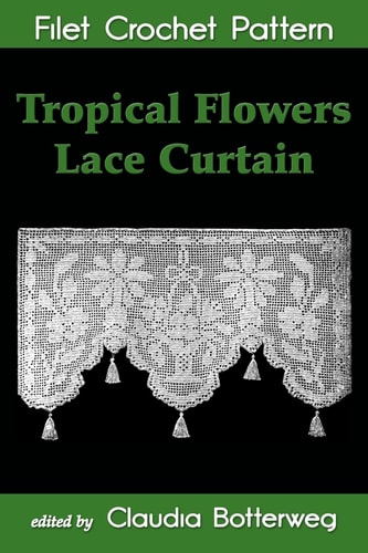 Tropical Flowers Lace Curtain Filet Crochet Pattern Complete Instructions and Chart