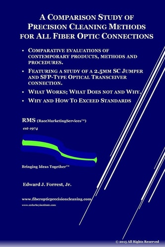 Comparison Study of Precision Cleaning Methods for All Fiber Optic Connection New Edition with Added Images and Test Results