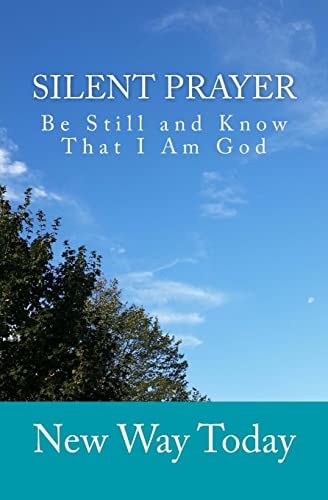 Silent Prayer Be Still and Know That I Am God