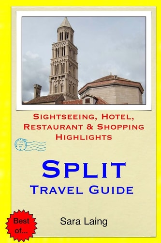 Split Travel Guide Sightseeing, Hotel, Restaurant and Shopping Highlights