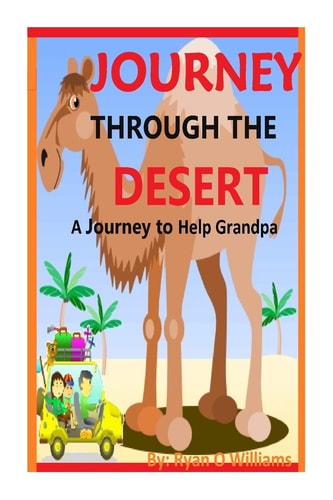 Journey Through The Desert A Journey to Help Grandpa