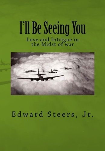 I'll Be Seeing You Love and Intrigue in the Midst of War