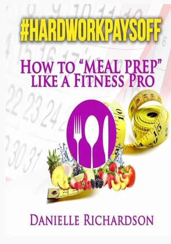 #HardWorkPaysOff How to "Meal Prep" Like a Fitness Pro