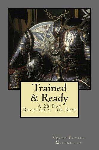 Trained and Ready A 28 Day Devotional for Boys