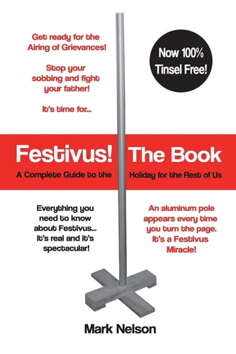 Festivus! the Book A Complete Guide to the Holiday for the Rest of Us