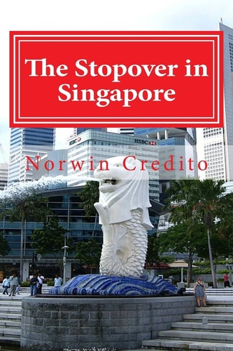 The Stopover in Singapore Top Sights to See in Singapore