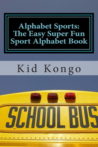 Alphabet Sports The Easy Super Fun Sport Alphabet Book