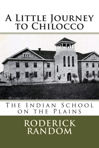 A Little Journey to Chilocco The Indian School on the Plains