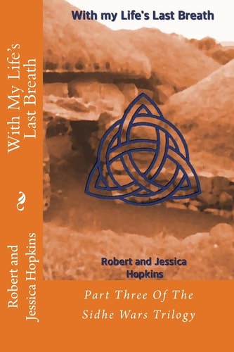 With My Life's Last Breath Part Three Of The Sidhe Wars Trilogy