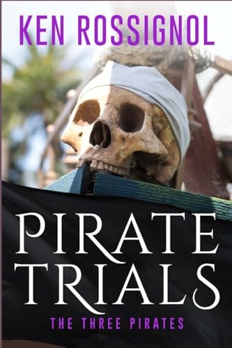 Pirate Trials The Three Pirates - The Islet of the Virgin: Famous Murderous Pirate Book Series