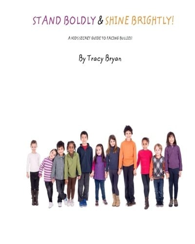 Stand Boldly and Shine Brightly! / a Kid's Secret Guide to Facing Bullies