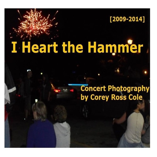 I Heart the Hammer Concert Photography from 2009 To 2014