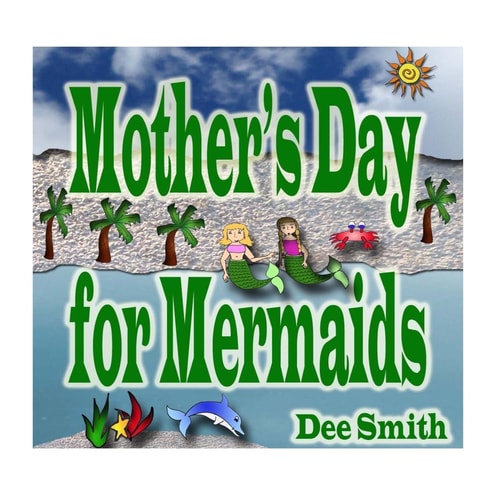 Mother's Day for Mermaids A Picture Book for Children Celebrating Mother's Day with a Mermaid Mother and Daughter