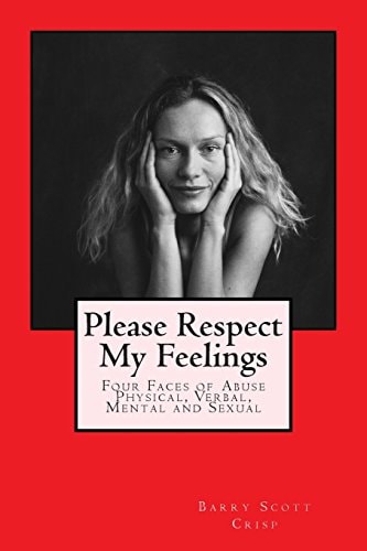 Please Respect My Feelings Four Faces of Abuse Physical, Verbal, Mental and Sexual