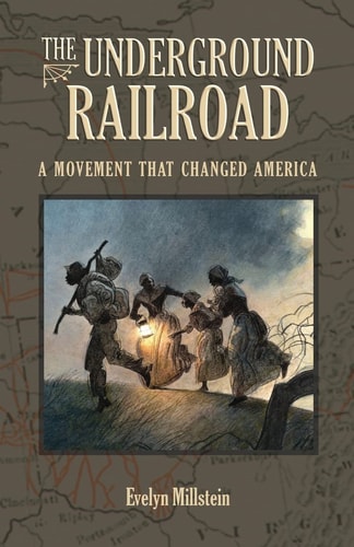 The Underground Railroad A Movement that Changed America