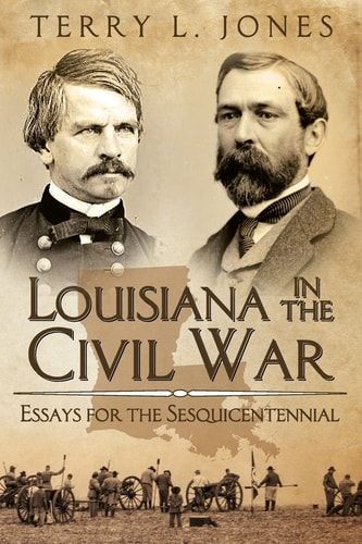 Louisiana in the Civil War Essays for the Sesquicentennial