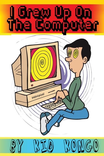 I Grew Up On My Computer