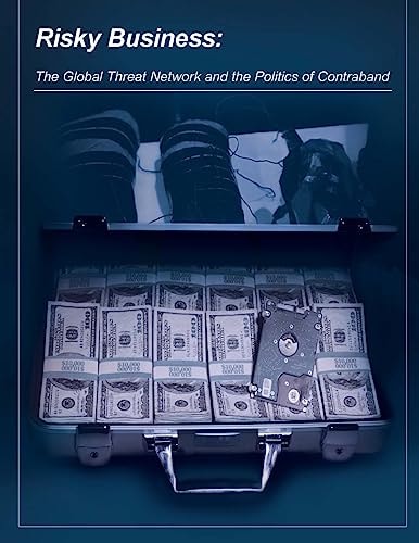 Risky Business The Global Threat Network and the Politics of Contraband